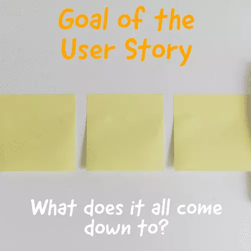 The goal of the user story in Agile comes down to 1 thing. Learn it and thrive