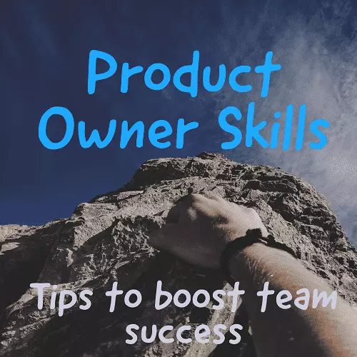 Product Owner Skills and tips to boost team success. What skills does a product owner need?