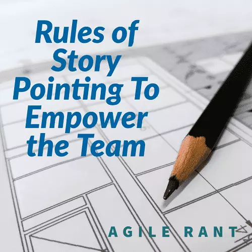 The rules of story points, to empower the Agile team.