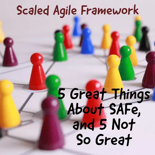 SAFe, the Scaled Agile Framework. Helps to scale Agile across the large enterprise. What are some pros and cons?