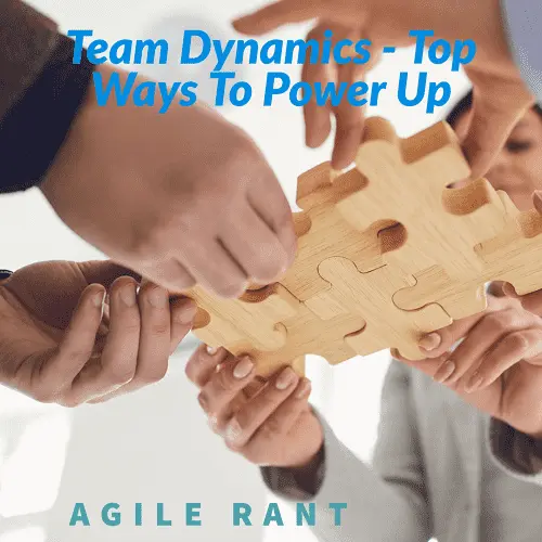 Team dynamics and the top ways to improve them
