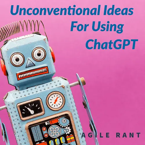 Unconventional ideas for using ChatGPT