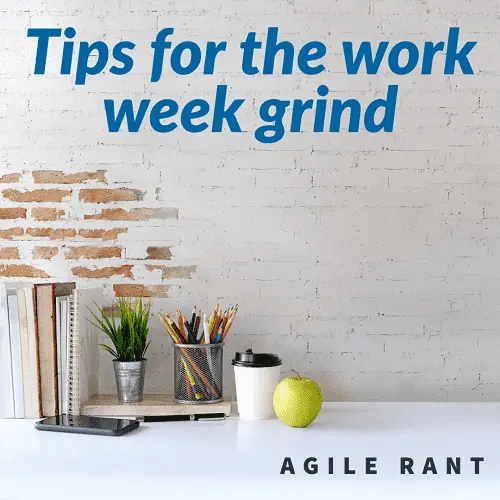 Tips to handle the work week grind