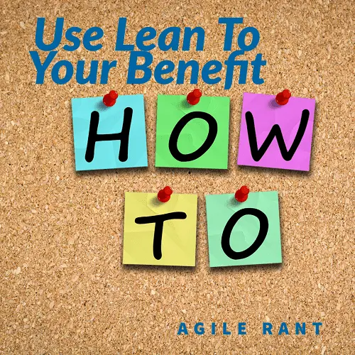 How to use lean to your benefit