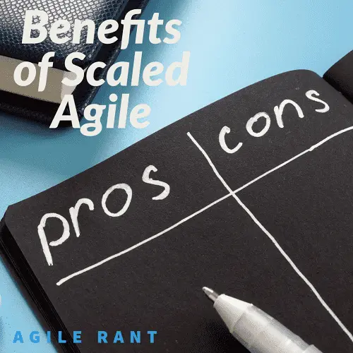 The benefits of Scaled Agile and why some big orgs use it
