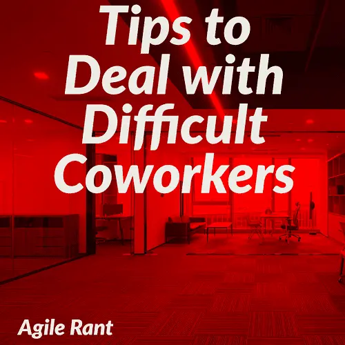 Tips to deal with difficult coworkers