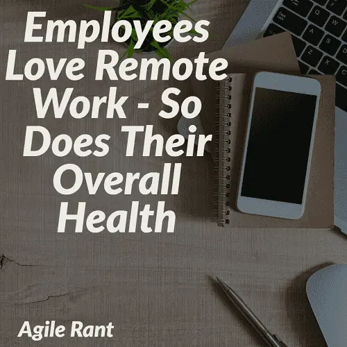 Employees Love Remote Work - So Does Their Overall Health