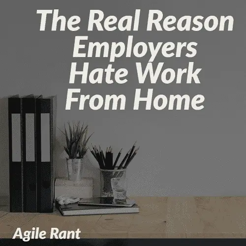 work from home and the real reason employers hate it