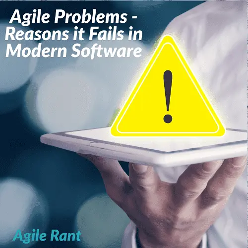 agile problems - reasons it fails in modern software