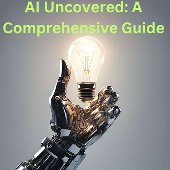 AI Uncovered: A Comprehensive Guide
